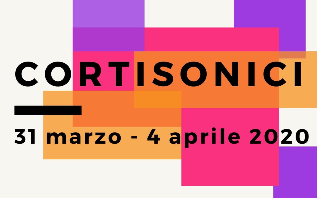 Dal 31 marzo al 4 aprile 2020 la 17° edizione del festival Cortisonici